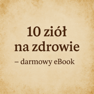Mini eBook: 10 ziół - pobranie dla zarejestrowanych